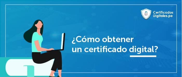 ¿Como obtener un certificado digital? 